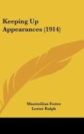 Keeping Up Appearances (1914) di Maximilian Foster edito da Kessinger Publishing
