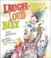 Laugh-Out-Loud Baby di Tony Johnston edito da PAULA WISEMAN BOOKS