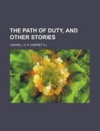 The Path Of Duty, And Other Stories di H. S. Caswell edito da Rarebooksclub.com