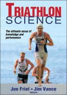 Triathlon Science di Joe Friel, Jim Vance edito da Human Kinetics