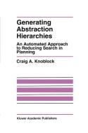 Generating Abstraction Hierarchies di Craig A. Knoblock edito da Springer US