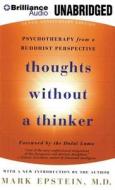 Thoughts Without a Thinker: Psychotherapy from a Buddhist Perspective di Mark Epstein edito da Brilliance Audio