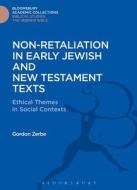 Non-Retaliation in Early Jewish and New Testament Texts di Gordon Zerbe edito da BLOOMSBURY 3PL