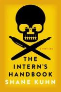 The Intern's Handbook di Shane Kuhn edito da Simon & Schuster