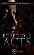 Egregious Acts: A Memoir of Victory Over Violence di Lakeacha M. Jett edito da Createspace