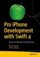 Pro iPhone Development with Swift 4 di Molly Maskrey, Wallace Wang edito da APRESS L.P.