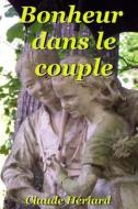 Bonheur Dans Le Couple: Bonheur, Crises Et Solutions di Claude Heriard edito da Createspace