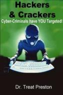 Hackers and Crackers: Cyber-Criminal Have You Targeted! di Treat Preston, Dr Treat Preston edito da Createspace