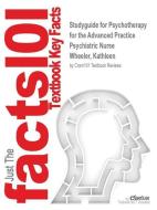 Studyguide for Psychotherapy for the Advanced Practice Psychiatric Nurse by Wheeler, Kathleen, ISBN 9780826110084 di Cram101 Textbook Reviews edito da CRAM101