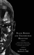 Black Bodies and Transhuman Realities di Melvin G. Hill edito da Lexington Books