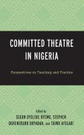 Committed Theatre In Nigeria edito da Rowman & Littlefield