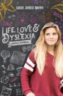 Life, Love & Dyslexia: Sarah's Journal di Sarah Janisse Brown edito da Createspace