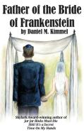 Father of the Bride of Frankenstein di Daniel M. Kimmel edito da Fantastic Books