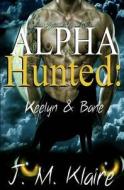 Alpha Hunted: Keelyn & Bane di J. M. Klaire edito da Createspace