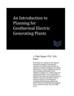 An Introduction to Planning for Geothermal Electric Generating Plants di J. Paul Guyer edito da LIGHTNING SOURCE INC