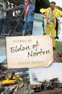 Stories by Eldon of Norton di Eldon Archer edito da FriesenPress