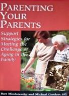 Support Strategies For Meeting The Challenge Of Aging In The Family di #Mindzenthy,  Bart J. Gordon,  Michael edito da Dundurn Group Ltd