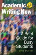 Academic Writing Now di David Starkey edito da Broadview Press Ltd
