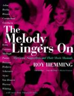 The Melody Lingers on: The Great Songwriters and Their Movie Musicals di Roy Hemming edito da NEWMARKET PR