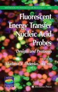 Fluorescent Energy Transfer Nucleic Acid Probes edito da Humana Press