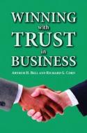 Winning with Trust in Business di Arthur Bell, Richard Cohn edito da Pelican Publishing Co