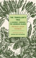 The Traveller's Tree: A Journey Through the Caribbean Islands di Patrick Leigh Fermor edito da NEW YORK REVIEW OF BOOKS