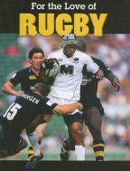 For the Love of Rugby di Frances Purslow edito da Weigl Publishers