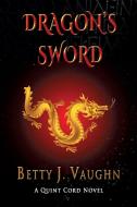 Dragon's Sword di Betty J Vaughn edito da TotalRecall Publications