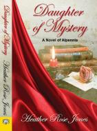 Daughter of Mystery di Heather Rose Jones edito da BELLA BOOKS