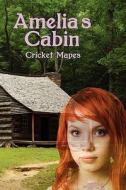 Amelia's Cabin di Cricket Mapes edito da America Star Books