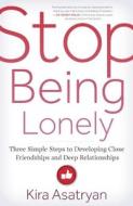 Stop Being Lonely di Kira Asatryan edito da New World Library