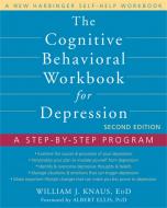 The Cognitive Behavioral Workbook for Depression, Second Edition di Dr. William J. Knaus edito da New Harbinger Publications
