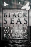 Black Seas With White Ravens di Kyle Mondesir edito da Publishamerica
