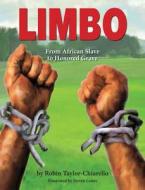 Limbo, From African Slave To Honored Grave di Robin Taylor-Chiarello edito da Peppertree Press