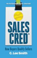 Salescred: How Buyers Qualify Sellers di C. LEE SMITH edito da Lightning Source Uk Ltd