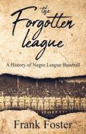 The Forgotten League di Frank Foster edito da Golgotha Press, Inc.