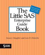 The Little SAS Enterprise Guide Book di Lora D. Delwiche, Susan J. Slaughter edito da SAS Institute