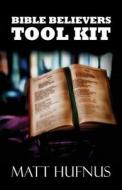 Bible Believers Tool Kit di Matt Hufnus edito da Publishamerica