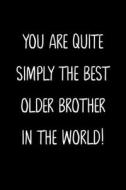 YOU ARE QUITE SIMPLY THE BEST OLDER BROT di FAMILY GIFTS PRESS edito da LIGHTNING SOURCE UK LTD