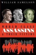 World Class Assassins & Their Victims di William Samelson edito da Tate Publishing & Enterprises
