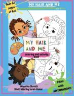 My Hair and Me Coloring and Activity Book di Miyosha Streets edito da LIGHTNING SOURCE INC