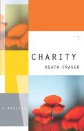 Charity di Keath Fraser edito da BIBLIOASIS