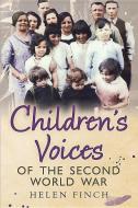 Children's Voices of the Second World War di Helen Finch edito da Fonthill Media