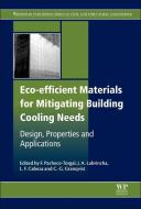 Eco-efficient Materials for Mitigating Building Cooling Needs di Fernando Pacheco-Torgal edito da Elsevier Science & Technology