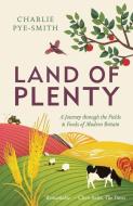 Land of Plenty di Charlie Pye-Smith edito da Elliott & Thompson Limited