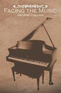 Facing The Music di George Culling edito da Austin Macauley Publishers