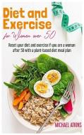 DIET AND EXERCISE FOR WOMEN OVER 50: RES di MICHAEL ATKINS edito da LIGHTNING SOURCE UK LTD