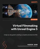 Virtual Filmmaking with Unreal Engine 5 di Hussin Khan edito da Packt Publishing