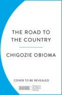 Road To The Country di Chigozie Obioma edito da Cornerstone