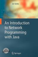 An Introduction To Network Programming With Java di Jan Graba edito da Springer London Ltd